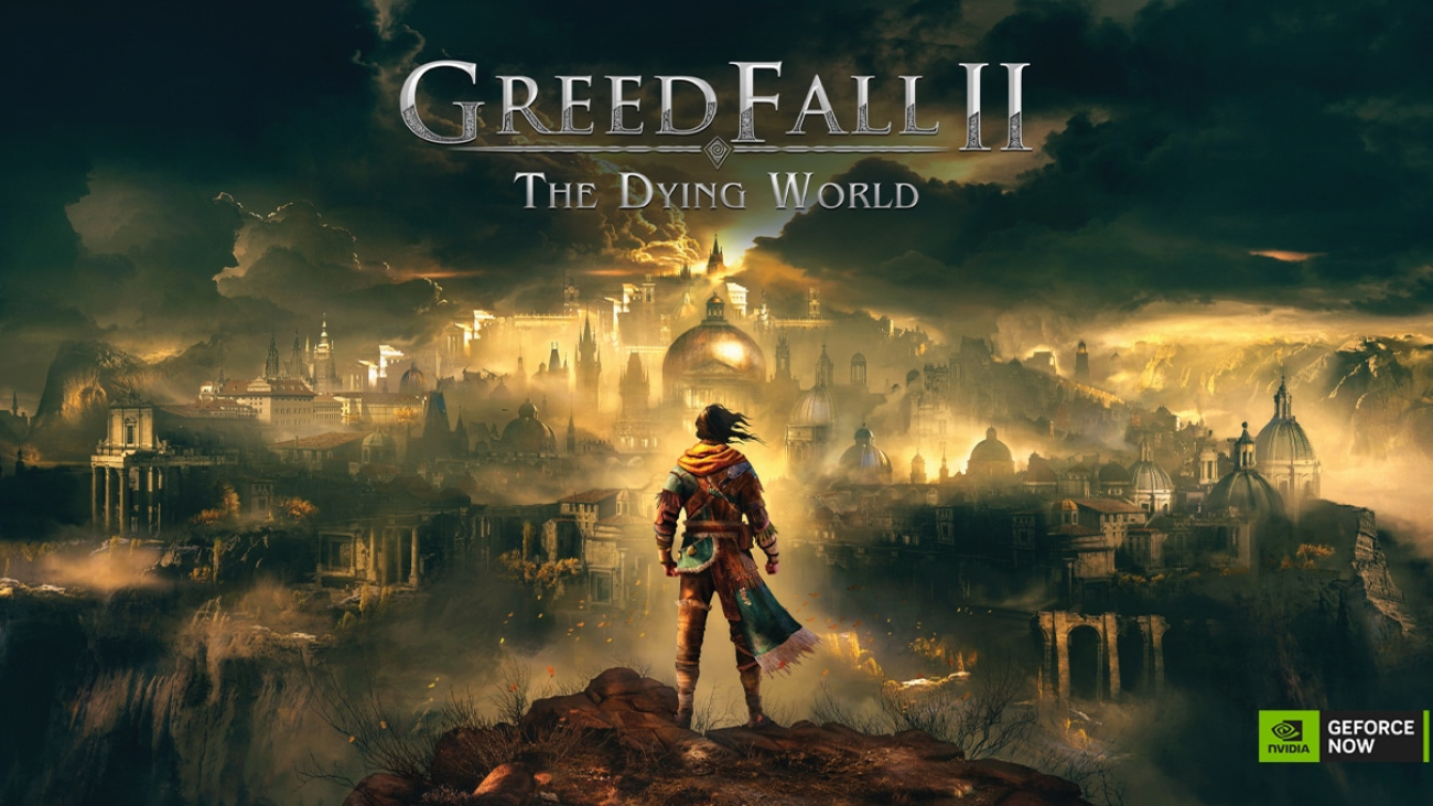 A Whole New World: ‘GreedFall II: The Dying World’ Joins GeForce NOW